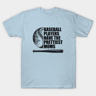 Baseball Players Have The Prettiest Moms Baseball Mom T-Shirt